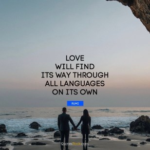 love-quote-love-will-find-its-way-through-all-languages-on-its-own-559